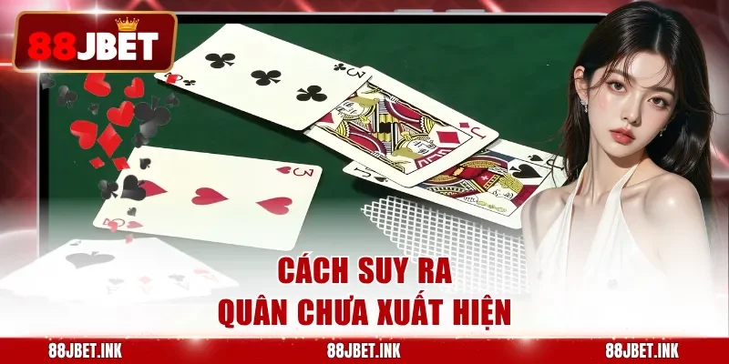 Cách suy ra quân chưa xuất hiện