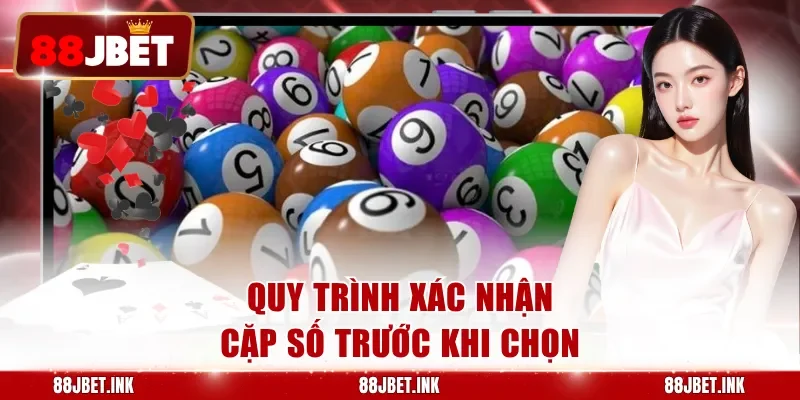 Quy trình xác nhận cặp số trước khi chọn